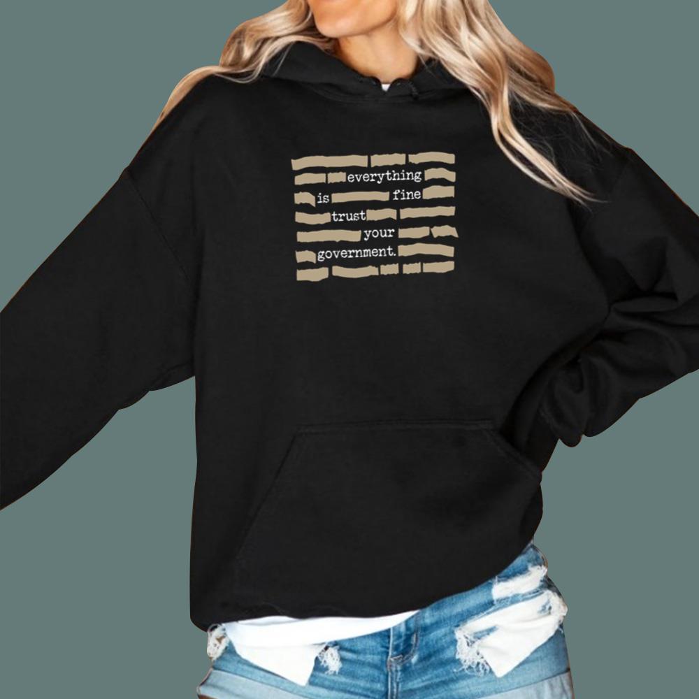 Everything Is Fine Trust Your Government T-Shirt